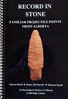 Record in Stone: Familiar Projectile Points from Alberta
